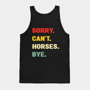 Sorry Can't Horses Bye Tank Top